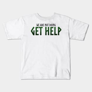 Get Help Loki Quote Kids T-Shirt